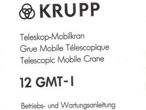 Betriebs- und Wartungsanleitung Krupp Teleskop-Mobilkran 12 GMT-I 1